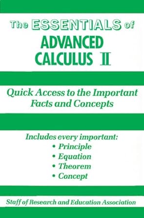the essentials of advanced calculus ii  quick access to the important facts and concepts 1st edition editors