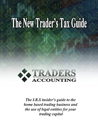 the new traders tax guide the i r s insider s guide to the home based trading business and the use of legal