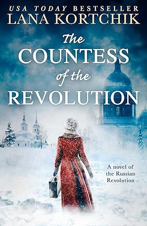 the countess of the revolution a sweeping historical fiction novel based on the heart breaking events of the
