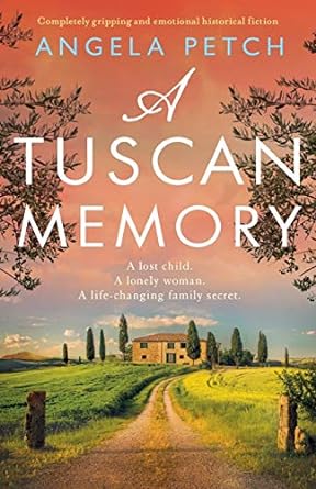 a tuscan memory ly gripping and emotional historical fiction a lost chiled 1st edition angela petch