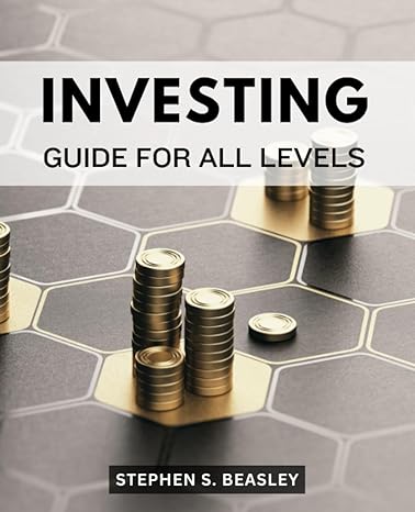 investing guide for all levels 1st edition stephen s. beasley 979-8850799519