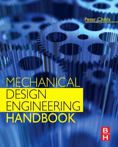 mechanical design engineering handbook 1st edition peter r. n. childs 0080982832, 9780080982830