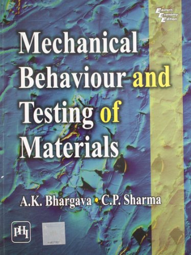 mechanical behaviour and testing of materials 1st edition bhargava  ,  sharma 812034250x, 9788120342507
