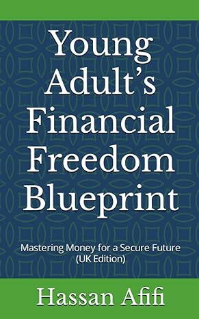 young adults financial freedom blueprint mastering money for a secure future 1st edition hassan afifi