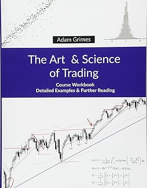 the art and science of trading course workbook detailed example and further reading 1st edition adam grimes