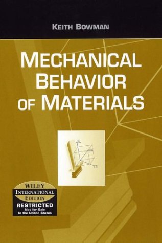 mechanical behavior of materials 1st international edition keith bowman 0471452319, 9780471452317