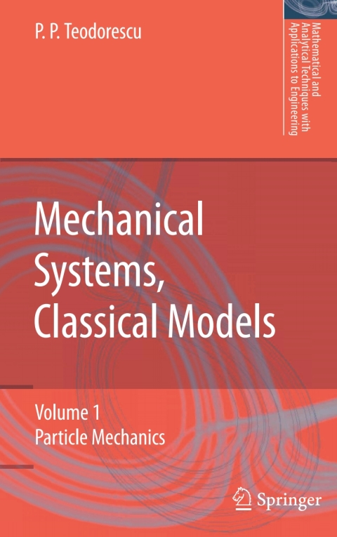 mechanical systems classical models volume 1 particle mechanics 1st edition petre p. teodorescu 1402054424,
