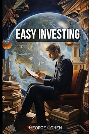 easy investing 1st edition george cohen 979-8850867560