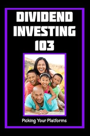 dividend investing 103 picking your platforms 1st edition joshua king 979-8399506852