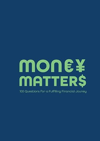 money matters 100 questions for a fulfilling financial journey 1st edition the savvysts 979-8399906072