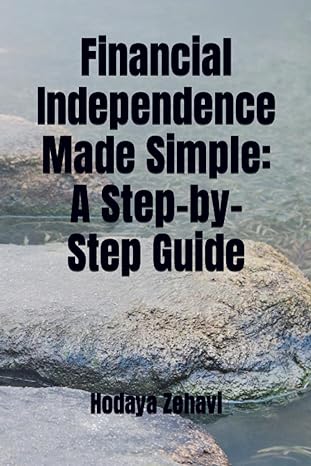 financial independence made simple a step by step guide 1st edition hodaya zehavi 979-8852725387