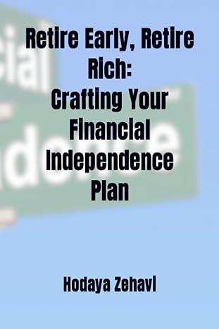 retire early retire rich crafting your financial independence plan 1st edition hodaya zehavi 979-8852907042