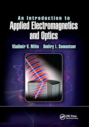 an introduction to applied electromagnetics and optics 1st edition vladimir v. mitin ,dmitry i. sementsov