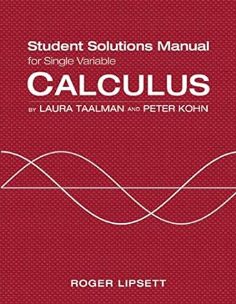 student solutions manual for single variable calculus 1st edition laura taalman ,peter kohn 1464125384,