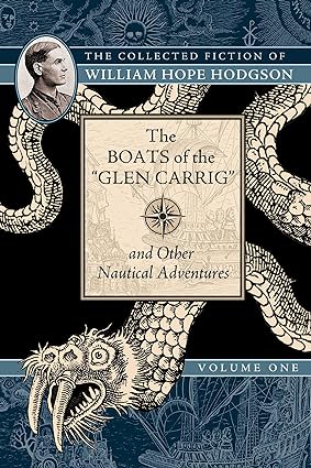the boats of the glen carrig and other nautical adventures the collected fiction of william hope hodgson