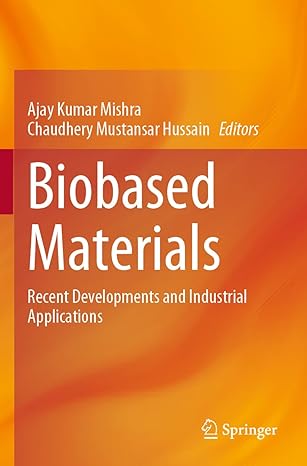 biobased materials recent developments and industrial applications 1st edition ajay kumar mishra ,chaudhery