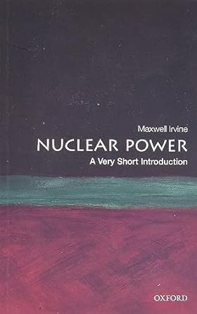 nuclear power a very short introduction 1st edition maxwell irvine 0199584974, 978-0199584970