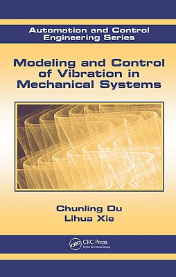 modeling and control of vibration in mechanical systems 1st edition chunling du,  lihua xie 1439817987,
