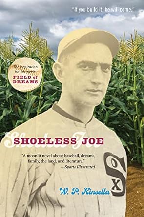 shoeless joe the inspiration for field of dreams 1st edition w. p. kinsella 0395957737, 978-0395957738