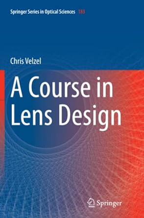 a course in lens design 1st edition chris velzel 9402407294, 978-9402407297