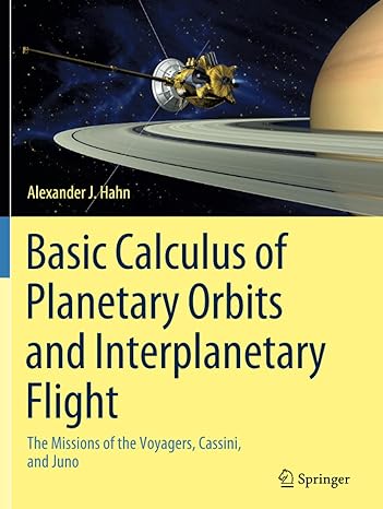 basic calculus of planetary orbits and interplanetary flight the missions of the voyagers cassini and juno