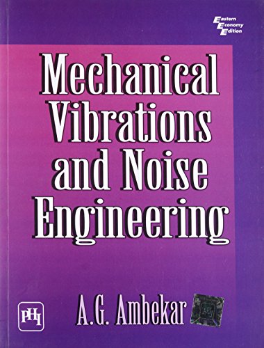 mechanical vibrations and noise engineering 1st edition a.g. ambekar 8120329007, 9788120329003