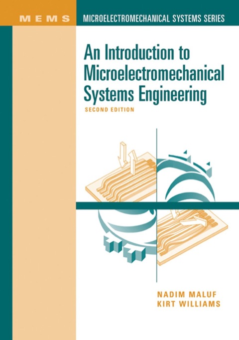 introduction to microelectromechanical systems engineering 2nd edition nadim maluf, kirt williams 1580535917,