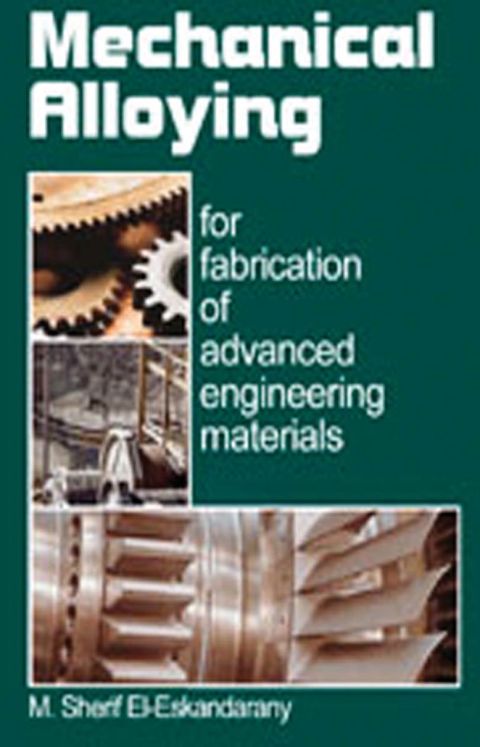 mechanical alloying for frabrication of advanced engineering materials 1st edition m. sherif el eskandarany