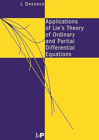 applications of lies theory of ordinary and partial differential equations 1st edition l dresner 0750305312,