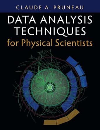 data analysis techniques for physical scientists new edition claude a. pruneau 1009245007, 978-1009245005