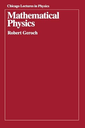 mathematical physics 1st edition robert geroch 0226288625, 978-0226288628