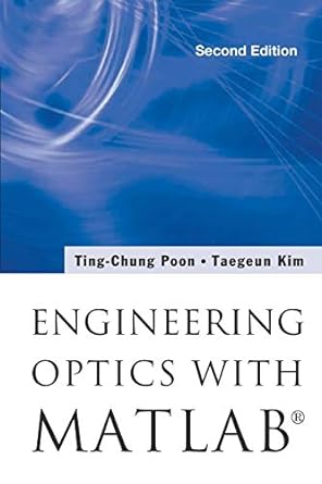 engineering optics with matlab 2nd edition ting-chung poon ,taegeun kim 981310001x, 978-9813100015