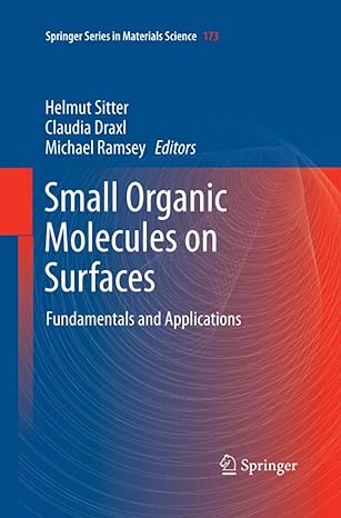 small organic molecules on surfaces fundamentals and applications 1st edition helmut sitter ,claudia draxl