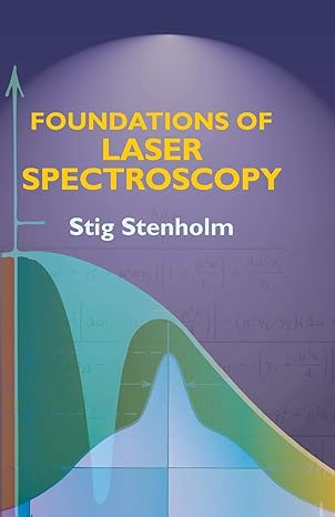 foundations of laser spectroscopy 2005 edition stig stenholm ,physics 0486444988, 978-0486444987