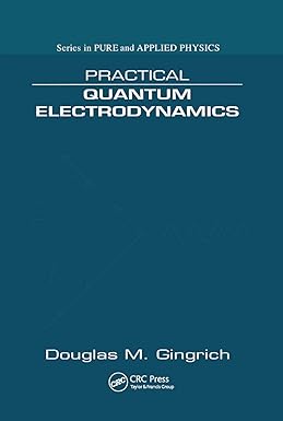 practical quantum electrodynamics 1st edition douglas m. gingrich 0367390884, 978-0367390884