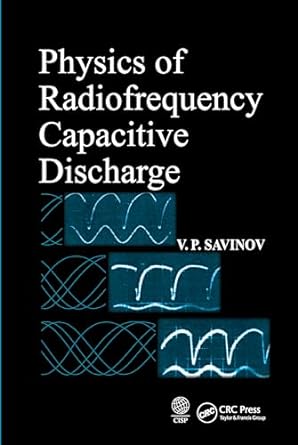 physics of radiofrequency capacitive discharge 1st edition v. p. savinov 0367571625, 978-0367571627