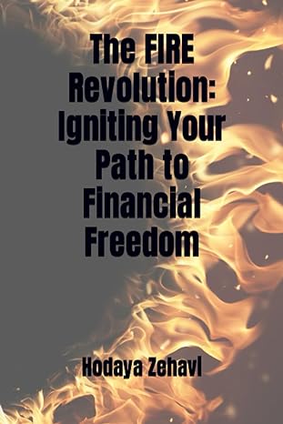 the fire revolution igniting your path to financial freedom 1st edition hodaya zehavi 979-8853368231