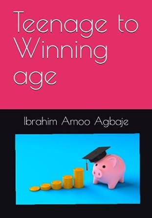 teenage to winning age 1st edition ibrahim amoo agbaje 979-8853113718