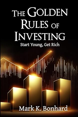 the golden rules of investing start young get rich 1st edition mark k. bonhard 979-8854066198