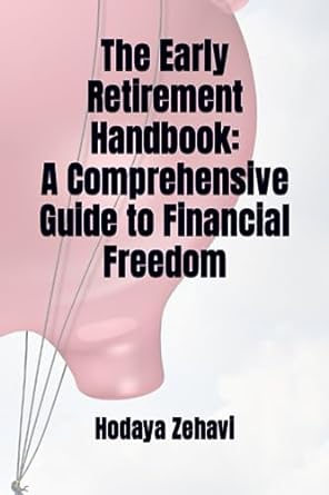 The Early Retirement Handbook A Comprehensive Guide To Financial Freedom