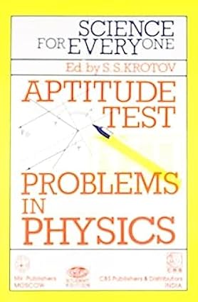 science for every one aptitude test problems in physics 1st edition s.s. krotov 8123904886, 978-8123904887