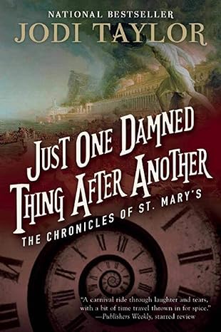 just one damned thing after another the chronicles of st mary's 1st edition jodi taylor 1597808687,
