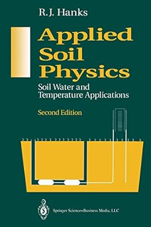 applied soil physics soil water and temperature applications 1st edition r.j. hanks 1461277280, 978-1461277286