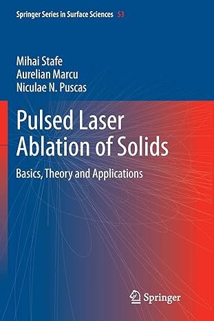 pulsed laser ablation of solids basics theory and applications 1st edition mihai stafe ,aurelian marcu