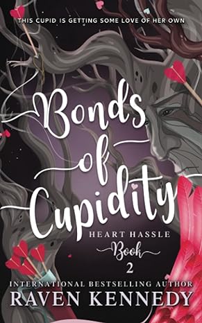 bonds of cupidity a fantasy heart hassle book 2 1st edition raven kennedy 1723988510, 978-1723988516