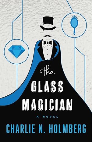 the glass magician a novel 1st edition charlie n. holmberg 1477825940, 978-1477825945