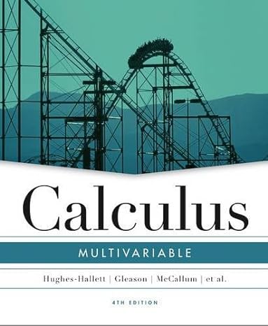 calculus multivariable 4th edition guadalupe i. lonzano ,deborah hughes-hallett ,andrew m. gleason ,daniel e.
