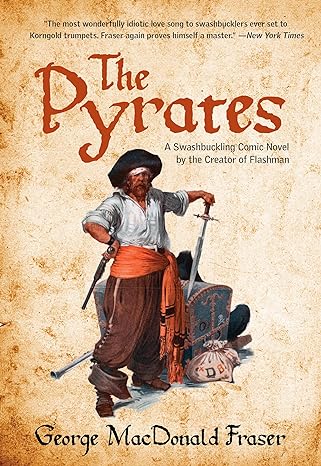 pyrates a swashbuckling comic novel by the creator of flashman 1st edition george fraser 0762774312,