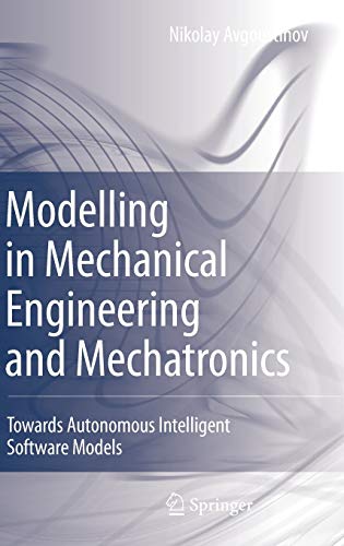 modelling in mechanical engineering and mechatronics towards autonomous intelligent software models 1st