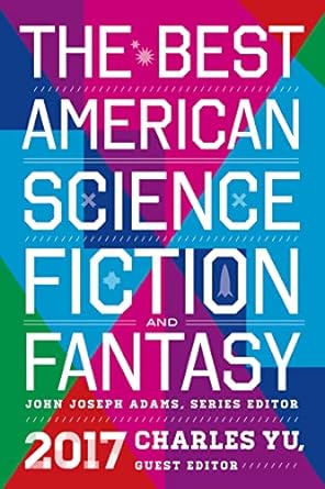 The Best American Science Fiction And Fantasy 2017